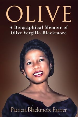 Olive: A Biographical Memoir of Olive Vergilia Blackmore image number 0