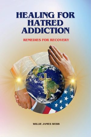 Healing For Hatred Addiction: Remedies For Recovery image number 0