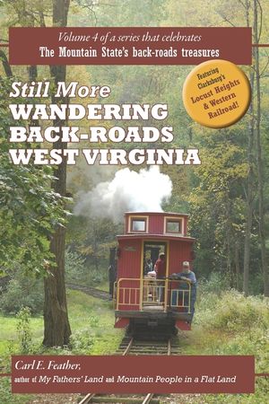 Still More Wandering Back-Roads West Virginia: Volume 4 of the Wandering Back-Roads West Virginia series image number 0