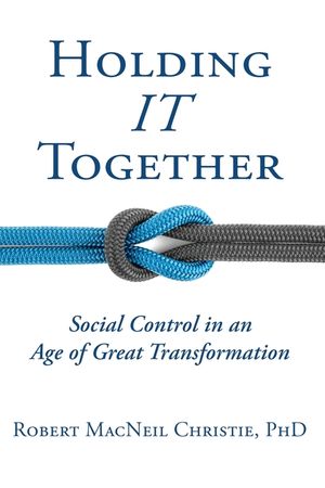 Holding IT Together: Social Control in an Age of Great Transformation image number 0