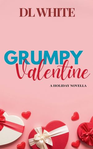 Grumpy Valentine- A Holiday Novella image number 0
