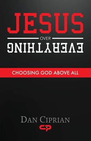 Jesus Over Everything: Choosing God Above All image number 0