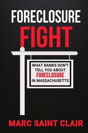 Foreclosure Fight: What Banks Don't Tell You About Foreclosure In Massachusetts image number 0