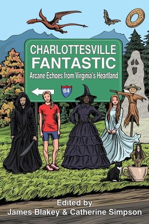Charlottesville Fantastic: Arcane Echoes from Virginia's Heartland image number 0