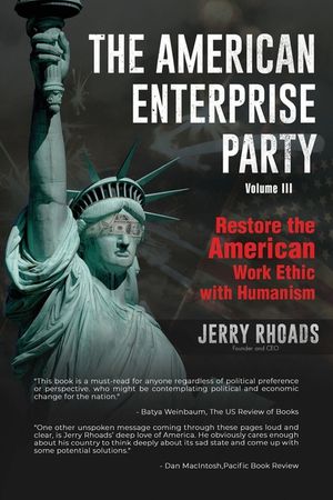 The American Enterprise Party Vol. 3: Restore the American Enterprise Work Ethic with Humanism image number 0