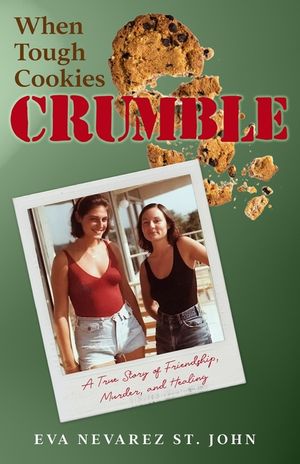 When Tough Cookies Crumble: A True Story of Friendship, Murder, and Healing image number 0