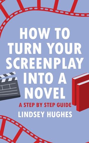 How to Turn Your Screenplay Into a Novel: A Step by Step Guide image number 0