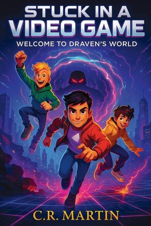Stuck in a Video Game: A Sci-Fi Adventure Novel for Kids Aged 9 and Up Who Love Video Games - Featuring Friendship, Bravery, and Never Giving image number 0