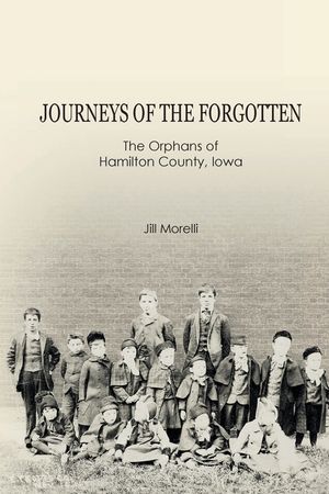 Journeys of the Forgotten: The Orphans of Hamilton County, Iowa image number 0