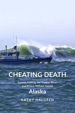 Cheating Death: Salmon Fishing the Copper River and Prince William Sound, Alaska image number 0