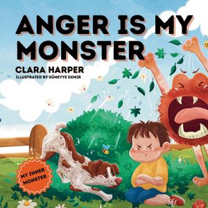 Anger Is My Monster: Children's Picture Book on Managing Anger and Understanding Emotions (Preschool Emotions, Self-Regulation Skills) (My image number 0