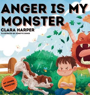Anger Is My Monster: Children's Picture Book on Managing Anger and Understanding Emotions (Preschool Emotions, Self-Regulation Skills)(My I image number 0