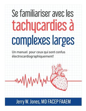 Se familiariser avec les tachycardies &agrave; complexes QRS larges: Un manuel pour les personnes &eacute;lectrocardiographiquement confuses! image number 0