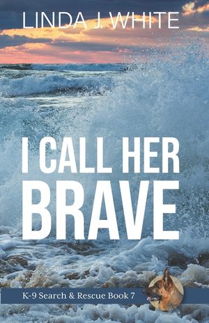 I Call Her Brave: K-9 Search and Rescue Book 7 image number 0