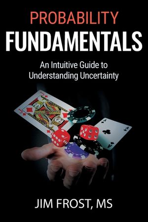 Probability Fundamentals: An Intuitive Guide to Understanding Uncertainty image number 0