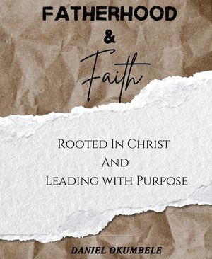 Fatherhood & Faith: Rooted In Christ And Leading with Purpose image number 0