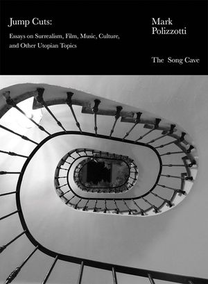 Jump Cuts: Essays on Surrealism, Film, Music, Culture, and Other Utopian Topics image number 0