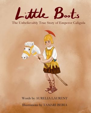 Little Boots: The Unbelievable True Story of Emperor Caligula image number 0