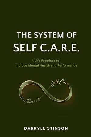 The System of Self C.A.R.E.: 4 Life Practices to Improve Mental Health and Performance image number 0