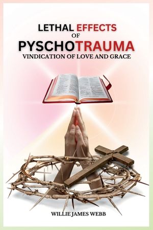 Lethal Effects of Pyschotrauma: Vindication of Love and Grace image number 0