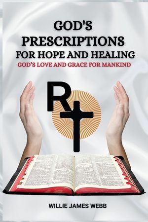 God's Prescriptions for Hope and Healin: God's Love and Grace for Mankind image number 0