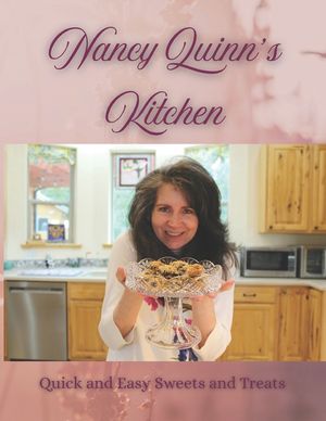 Nancy Quinn's Kitchen: Quick and Easy Sweets and Treats image number 0