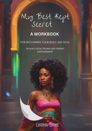 My Best Kept Secret - A Workbook for Reclaiming Your Body and Soul: A Workbook image number 0