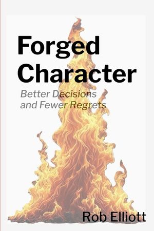 Forged Character: Better Decisions and Fewer Regrets image number 0