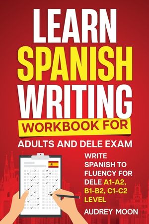 Learn Spanish Writing Workbook for Adults and DELE Exam image number 0