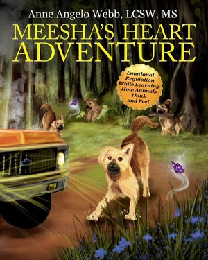 Meesha's Heart Adventure: Emotional Regulation While Learning How Animals Think and Feel image number 0
