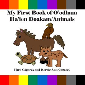 My First Book of O'Odham Ha'icu Doakam / Animals image number 0