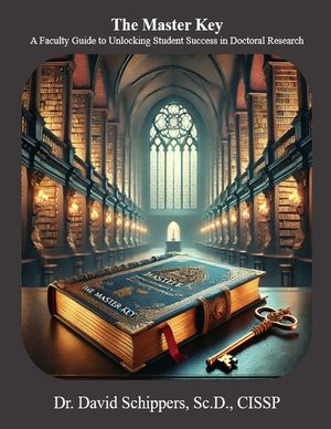 The Master Key: A Faculty Guide to Unlocking Student Success in Doctoral Research image number 0
