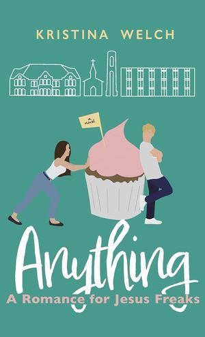 Anything: A Romance for Jesus Freaks image number 0
