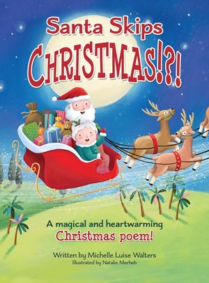 Santa Skips Christmas!?!: A Christmas Poem for Your Children and Mine! image number 0
