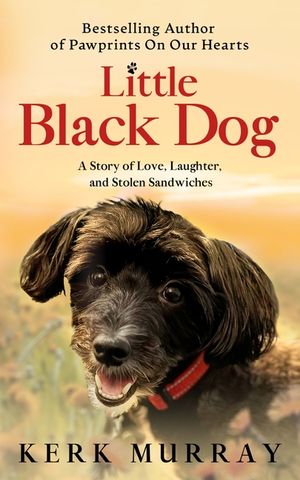 Little Black Dog: A Story of Love, Laugher, and Stolen Sandwiches image number 0