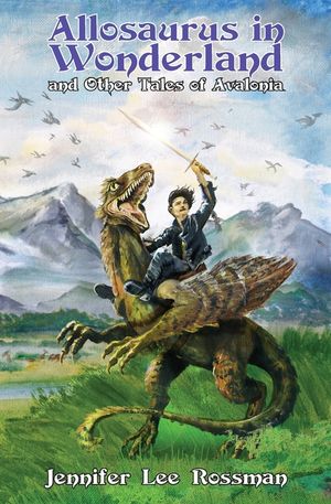 Allosaurus in Wonderland and Other Tales of Avalonia image number 0