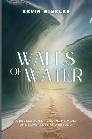 Walls of Water: A Revelation of God in the Midst of Deliverance and Beyond image number 0