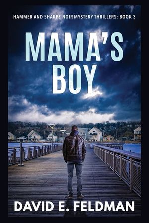 Mama's Boy: Hammer & Sharpe Noir Mystery Thrillers, Book 3 image number 0