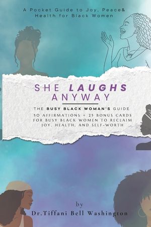 She Laughs Anyway - The Busy Black Woman's Guide to Joy and Affirmations: 50 Affirmations + 25 Bonus Cards for Busy Black Women to Reclaim Joy, Health image number 0