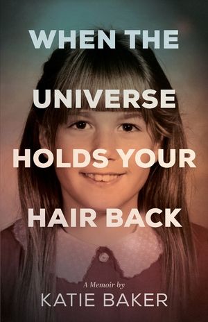 When the Universe Holds Your Hair Back image number 0