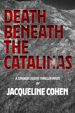 Death Beneath the Catalinas: A Sonoran Desert Thriller Novel image number 0