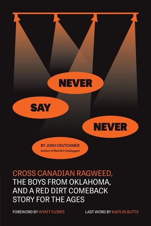 Never Say Never: Cross Canadian Ragweed, The Boys From Oklahoma, and a Red Dirt Comeback Story for the Ages image number 0