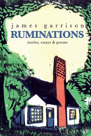 Ruminations: stories, essays, and poems: stories, essays, and poems image number 0