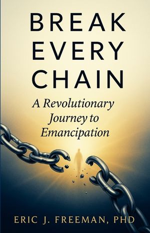 Break Every Chain: A Revolutionary Journey to Emancipation image number 0