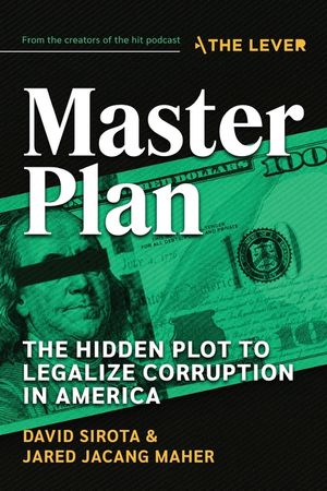 Master Plan: The Hidden Plot to Legalize Corruption in America image number 0