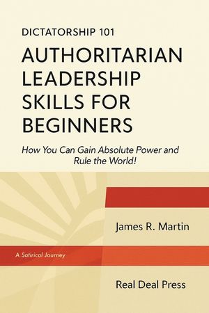 Dictatorship 101 Authoritarian Leadership Skills forBeginners image number 0