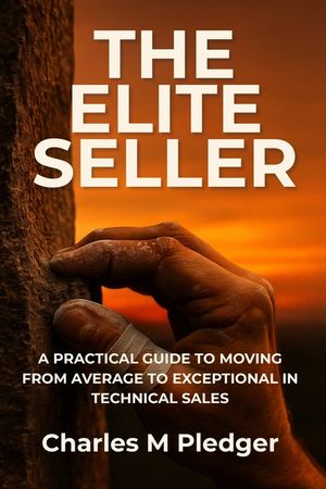 The Elite Seller: A Practical Guide to Moving from Average to Exceptional in Technical Sales image number 0