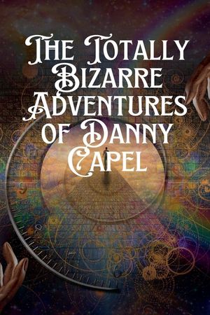 The Totally Bizarre Adventures of Danny Capel image number 0