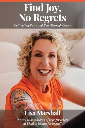 Find Joy, No Regrets: Cultivating Peace and Ease Through Choice image number 0