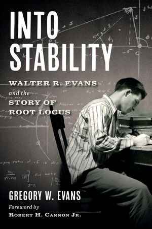 Into Stability: Walter R. Evans and the Story of Root Locus (Black and White Interior Edition) image number 0